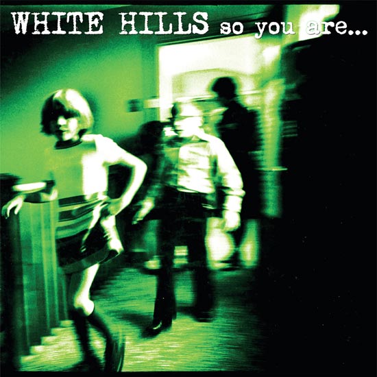 white_hills_so_you_are
