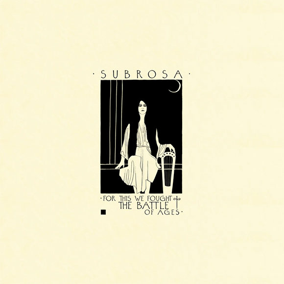 subrosa-for-this-we-fought-the-battle-of-ages