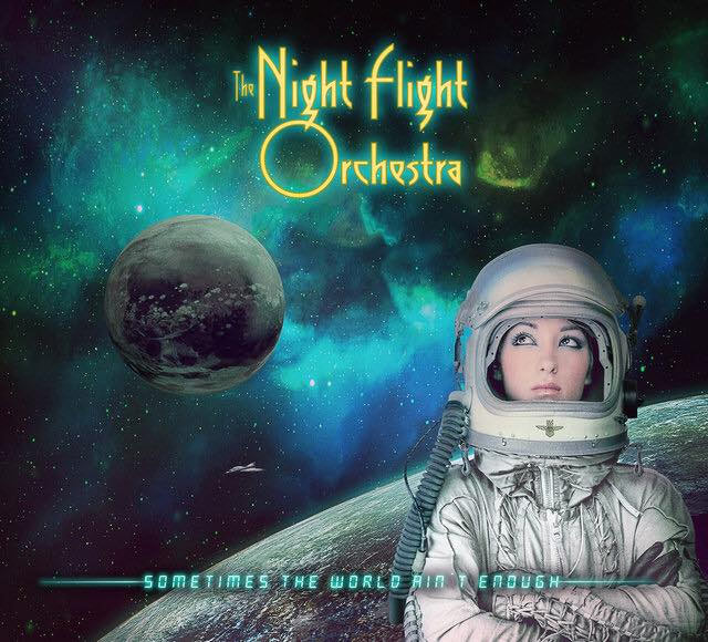 THE NIGHT FLIGHT ORCHESTRA - "Sometimes The World Ain't Enough