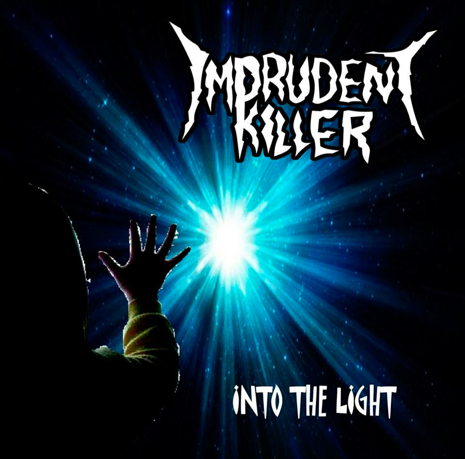 Imprudent Killer - Into The Light
