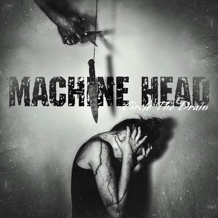 Machine Head Circle The Drain