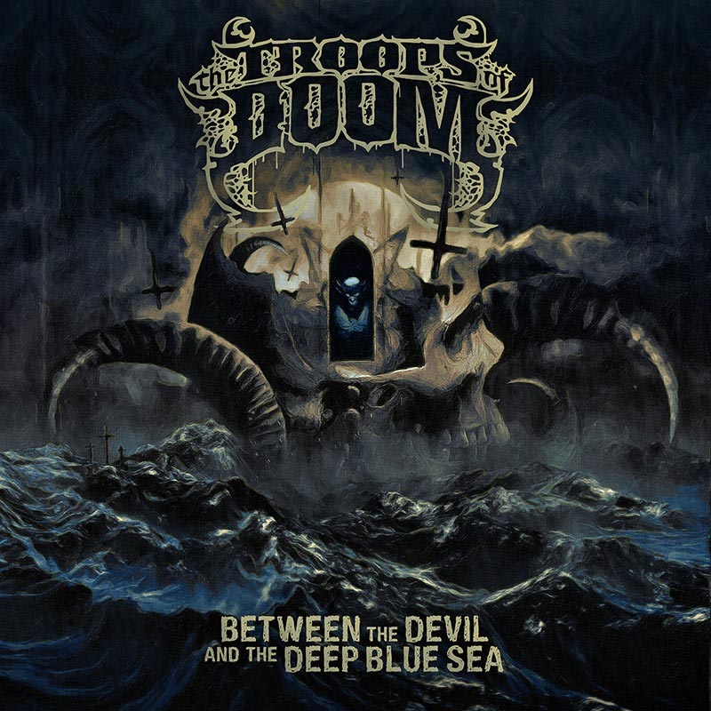 The Troops Of Doom - Between the Devil and the Deep Blue Sea