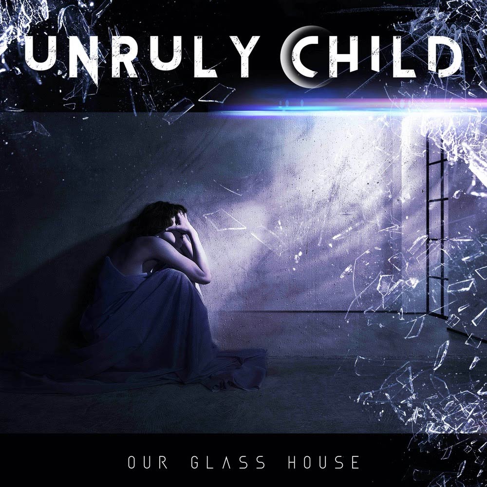 Unruly Child Our Glass House