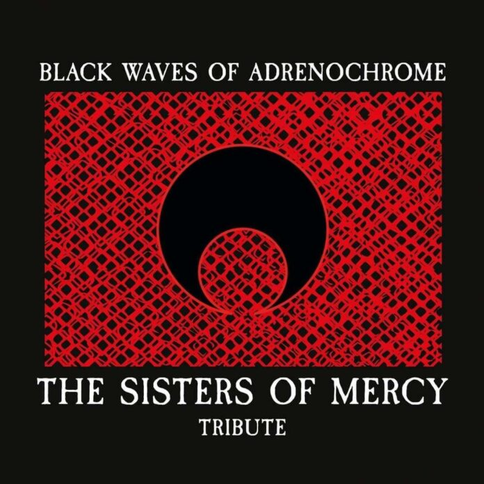 Black Waves Of Adrenochrome – The Sisters Of Mercy Tribute